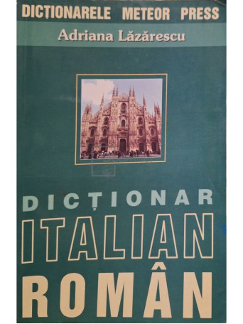 Adriana Lazarescu - Dictionar italian-roman - 2003 - Brosata