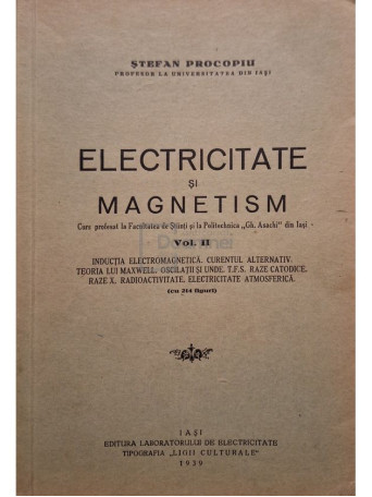 Stefan Procopiu - Electricitate si magnetism, vol. II - 1939 - Brosata