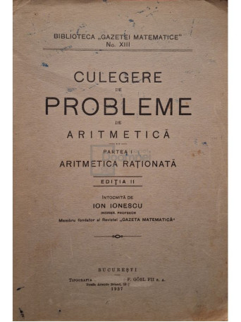 Ion Ionescu - Culegere de probleme de aritmetica, part. I, editia II - 1937 - Brosata