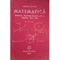 Matematica - Manual pentru clasa a IX-a, profil M1, M2
