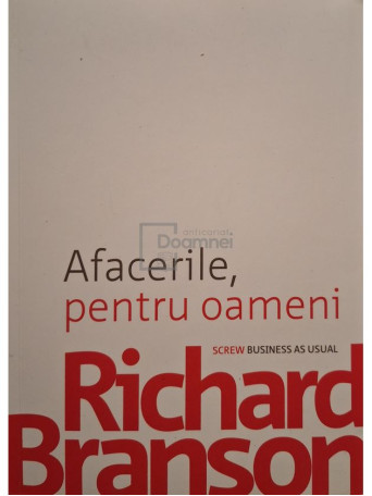 Richard Branson - Afacerile, pentru oameni - 2012 - Brosata