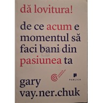 Da lovitura! De ce acum e momentul sa faci bani din pasiunea ta