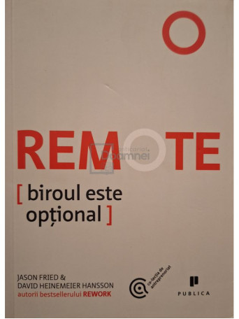 Jason Fried - Remote - Biroul este optional - 2014 - Brosata