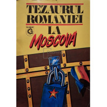 Tezaurul Romaniei la Moscova