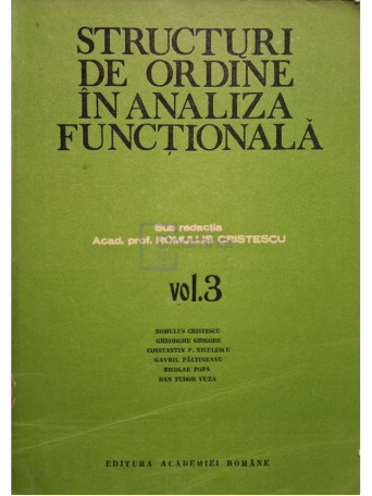 Romulus Cristescu (red.) - Structuri de ordine in analiza functionala, vol. 3 - 1992 - Brosata
