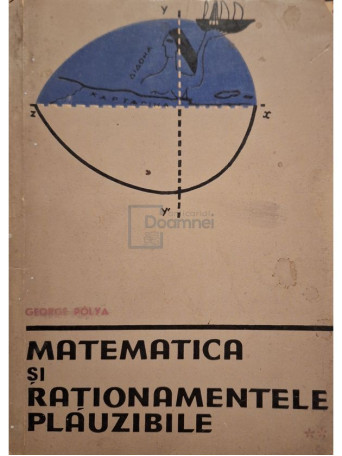 George Polya - Matematica si rationamentele plauzibile, vol. 2 - 1962 - Brosata