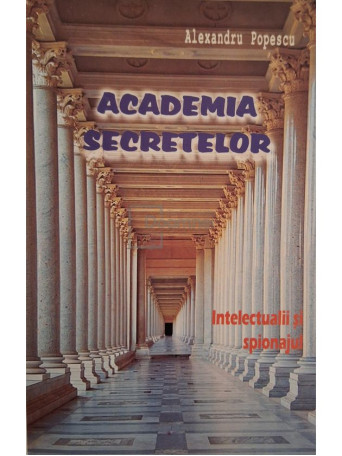 Alexandru Popescu - Academia secretelor - 2006 - Brosata