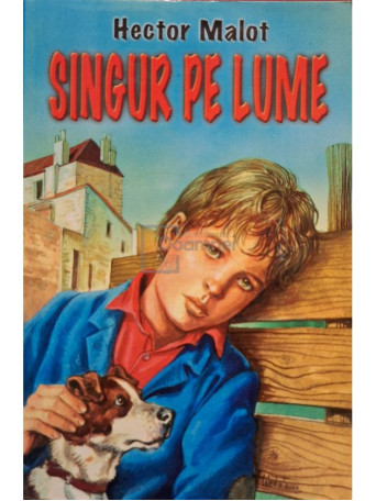 Hector Malot - Singur pe lume - 2003 - Brosata