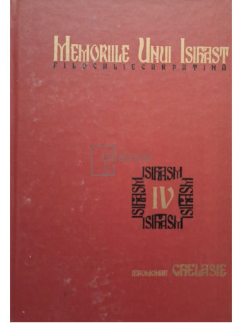 Ghelasie - Memoriile unui isihast, vol. IV - 2018 - Cartonata