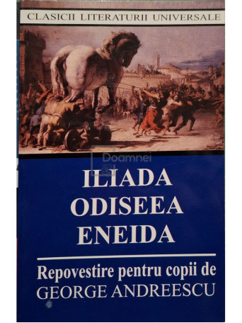 George Andreescu - Iliada, Odiseea, Eneida - 2014 - Brosata