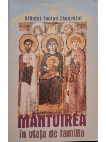 Teofan Zavoratul - Mantuirea in viata de familie - 2004 - Brosata