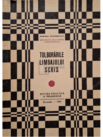 C. Paunescu - Tulburarile limbajului scris - 1967 - Brosata