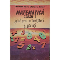 Matematica clasa I - Ghid pentru invatatori si parinti
