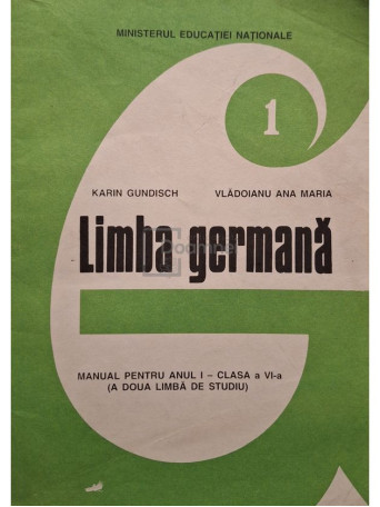 Karin Gundisch - Limba germana - Manual pentru anul I clasa a Vi-a (a doua limba de studiu) - 1999 - Brosata