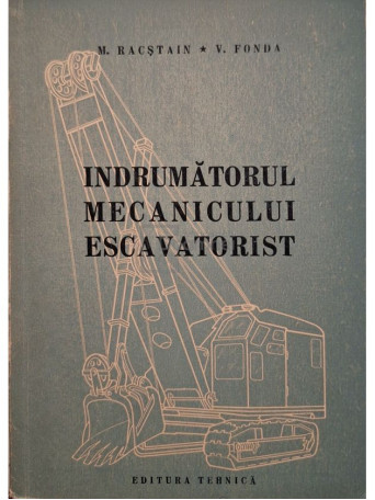 M. Racstain - Indrumatorul mecanicului escavatorist - 1952 - Brosata