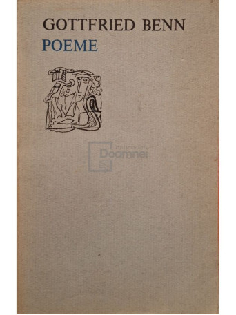 Gottfried Benn - Poeme - 1973 - Brosata
