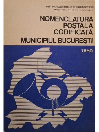 Nomenclatura postala codificata Municipiul Bucuresti - 1980 - Brosata