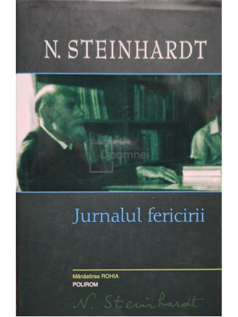 Nicolae Steinhardt - Jurnalul fericirii - 2008 - Cartonata