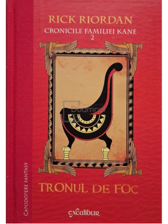 Rick Riordan - Cronicile familiei Kane, vol. 2 - Tronul de foc - 2015 - Cartonata