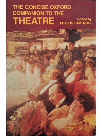 Phyllis Hartnoll (ed.) - The concise oxford companion to the theatre - 1979 - Brosata