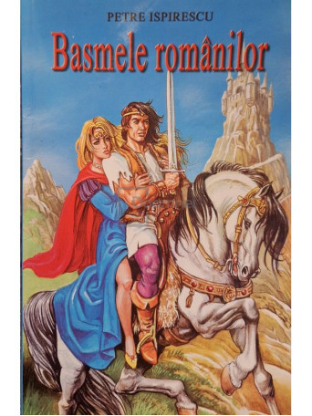 Petre Ispirescu - Basmele romanilor - Brosata