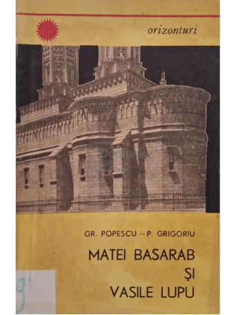 Gr. Popescu - Matei Basarab si Vasile Lupu - 1970 - Brosata