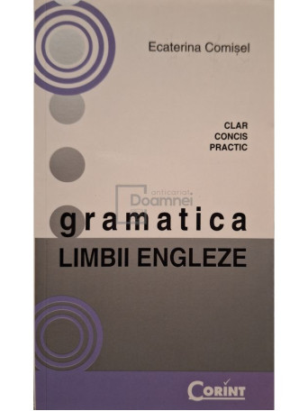 Ecaterina Comisel - Gramatica limbii engleze - 2010 - Brosata