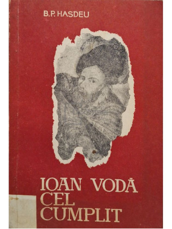 B. P. Hasdeu - Ioan Voda cel Cumplit - 1969 - Brosata