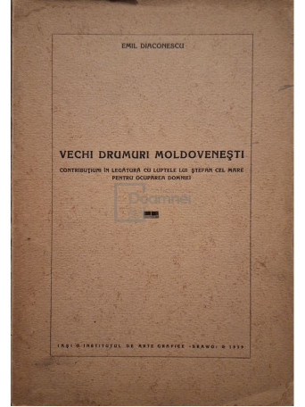 Emil Diaconescu - Vechi drumuri Moldovenesti - 1939 - Brosata
