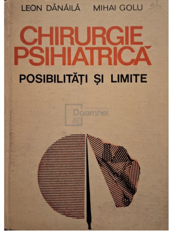 Leon Danaila - Chirurgie psihiatrica. Posibilitati si limite - 1988 - Cartonata