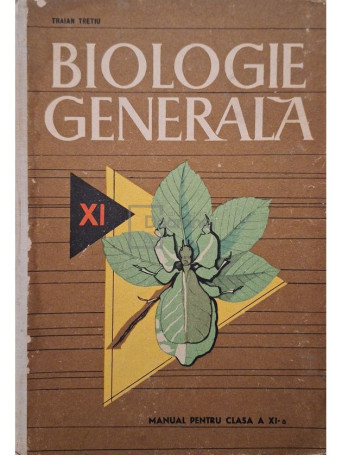 Traian Tretiu - Biologie generala - Manual pentru clasa a XI-a - 1965 - Cartonata