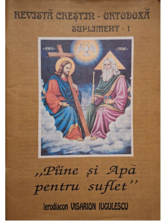 Visarion Iugulescu - Revista Crestin-Ortodoxa, vol. 1 - Paine si apa pentru suflet - Brosata
