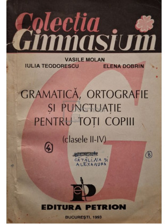 Vasile Molan - Gramatica, ortografie si punctuatie pentru toti copiii (clasele II-IV) - 1993 - Brosata