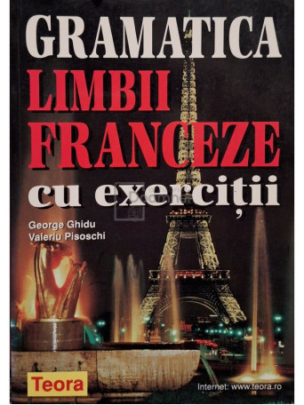 George Ghidu - Gramatica limbii franceze cu exercitii - 2004 - Brosata