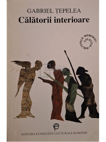 Gabriel Tepelea - Calatorii interioare (semnata) - 1998 - Brosata
