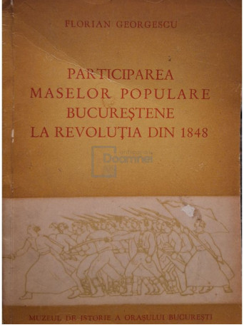 Florian Georgescu - Participarea maselor populare Bucurestene la Revolutia din 1848 - 1961 - Brosata
