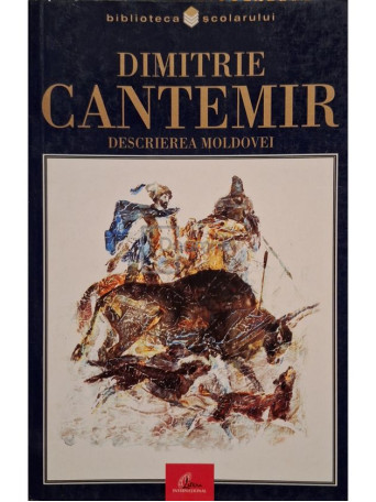 Dimitrie Cantemir - Descrierea Moldovei - 2001 - Brosata