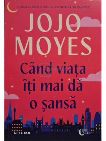 Jojo Moyes - Cand viata iti mai da o sansa - 2023 - Brosata