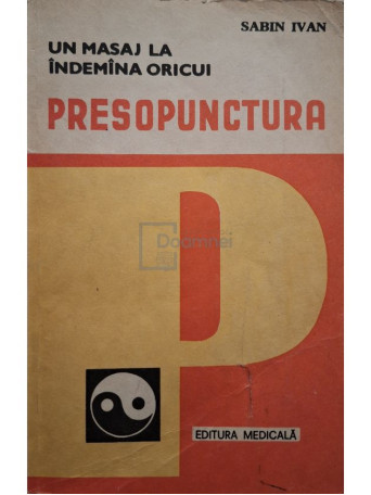 Sabin Ivan - Presopunctura. Un masaj la indemana oricui - 1992 - Brosata