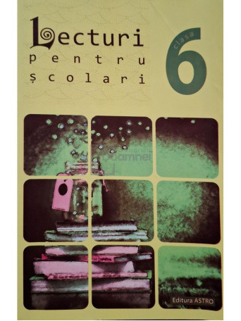Daniela Dumitrescu - Lecturi pentru scolari, clasa a VI-a - 2015 - Brosata