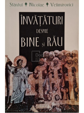 Sfantul Nicolae Velimirovici - Invataturi despre bine si rau - 2006 - Brosata