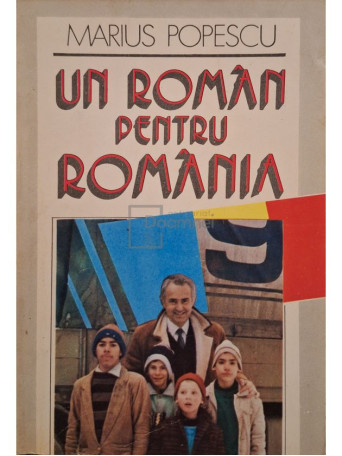 Marius Popescu - Un roman pentru Romania (semnata) - 1991 - Brosata