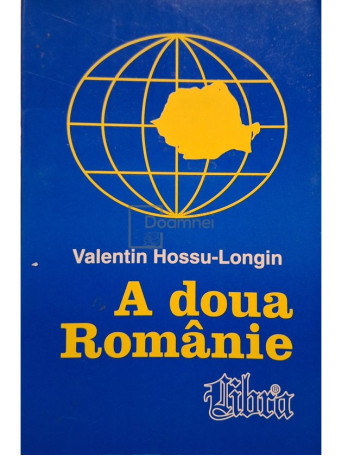 Valentin Hossu-Longin - A doua Romanie, vol. 1 (semnata) - 1999 - Brosata