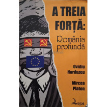 A treia forta: Romania profunda (semnata) (Usoare halouri de apa)