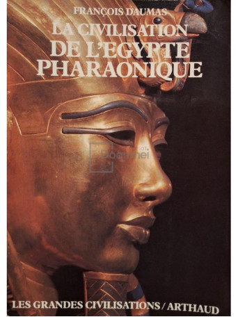 Francois Daumas - La civilisation de l'Egypte Pharaonique - 1988 - Brosata