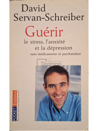 David Servan-Schreiber - Guerir - Le stres, l'anxiete et la depression - 2009 - Brosata