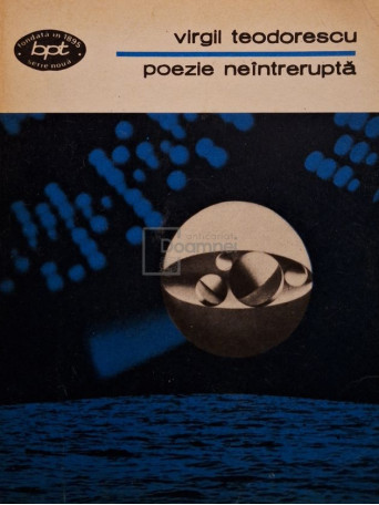 Virgil Teodorescu - Poezie neintrerupta - 1976 - Brosata
