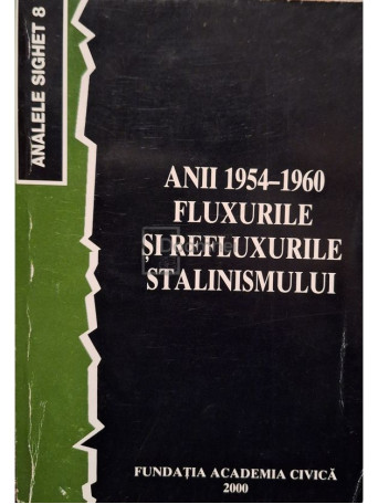 Anii 1954-1960 - Fluxurile si refluxurile Stalinismului - 2000 - Brosata