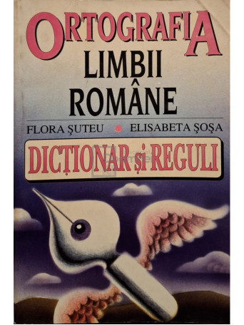Flora Suteu - Ortografia limbii romane - 1996 - Brosata