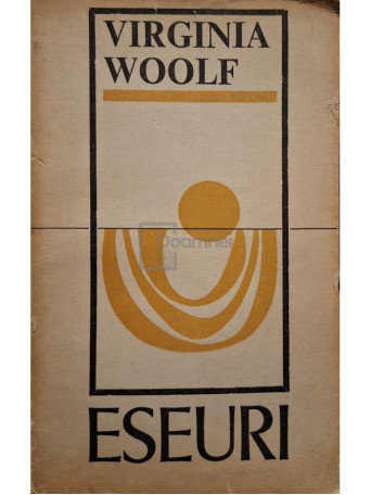 Virginia Woolf - Eseuri - 1972 - Brosata